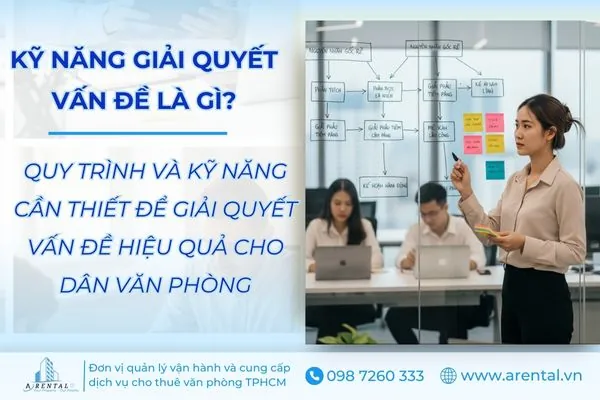 Kỹ Năng Giải Quyết Vấn Đề Là Gì? Quy Trình Giải Quyết Vấn Đề Hiệu Quả Cho Dân Văn Phòng