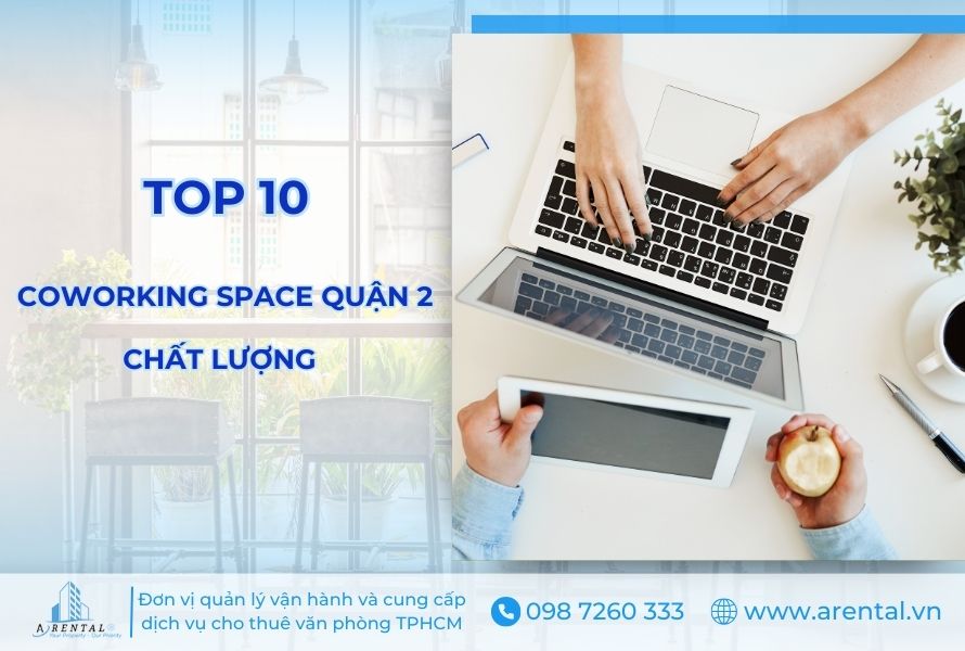 Cập Nhật Top 10 Coworking Space HCM Quận 2 Uy Tín