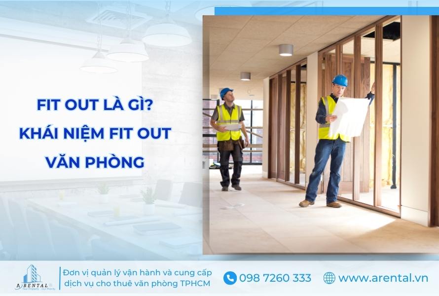 Fit Out Văn Phòng Là Gì? 4 Lý Do Thực Hiện, Quy Trình Và Chi Phí Fit Out