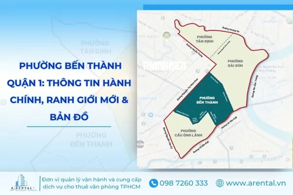 Phường Bến Thành Quận 1: Thông Tin Hành Chính, Ranh Giới Mới & Bản Đồ