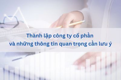 Thành lập công ty cổ phần và những thông tin quan trọng cần lưu ý