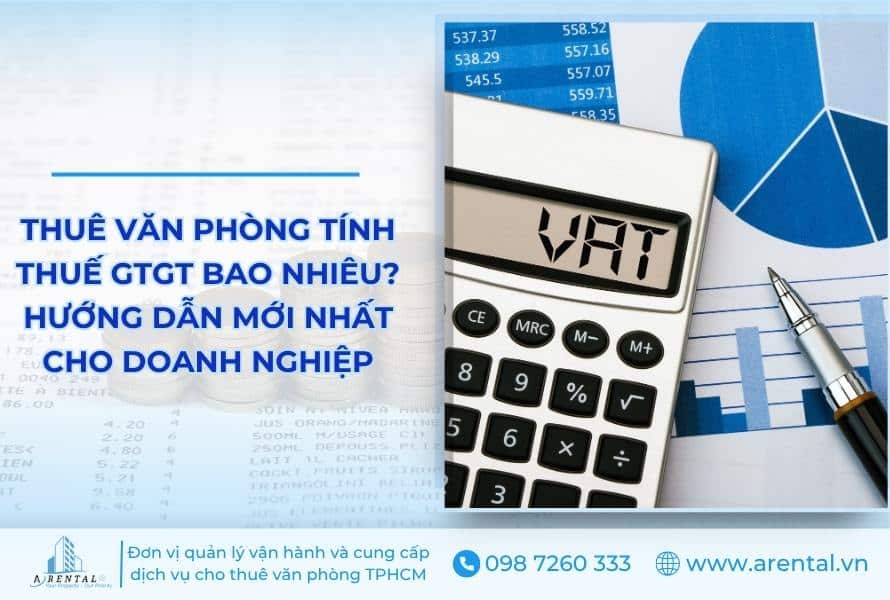 Thuê Văn Phòng Tính Thuế GTGT Bao Nhiêu? Hướng Dẫn Mới Nhất Cho Doanh Nghiệp