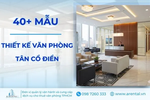 40+ Mẫu Thiết Kế Văn Phòng Tân Cổ Điển Đẹp & Tính Ứng Dụng Cao
