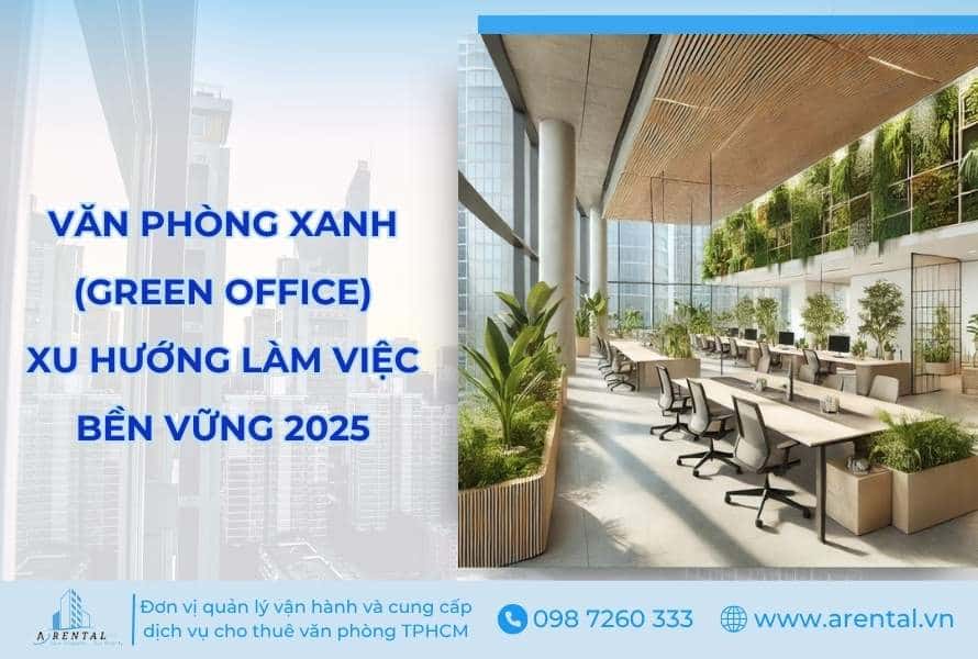 Văn Phòng Xanh (Green Office) - Xu Hướng Làm Việc Bền Vững 2025