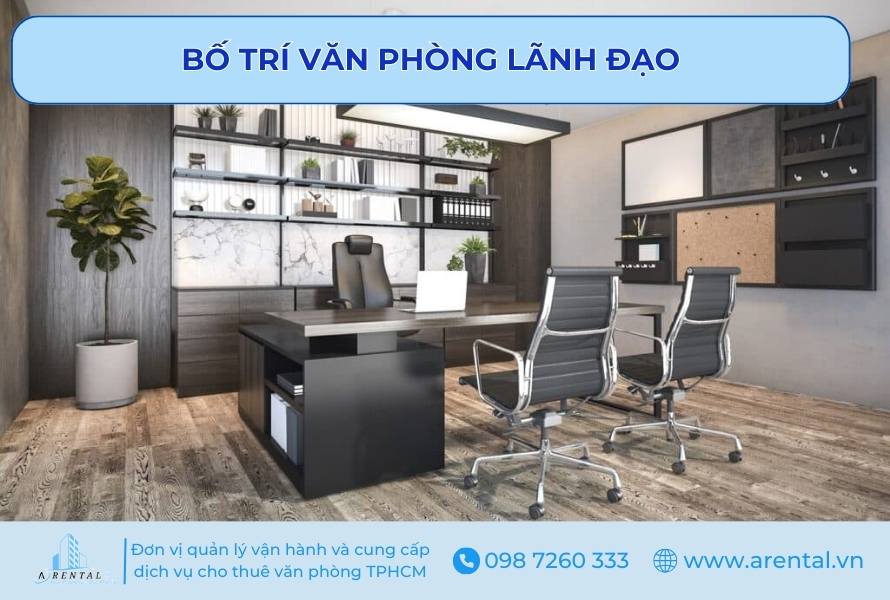 Bố trí văn phòng lãnh đạo.