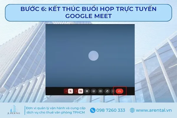 Bước 6. Kết thúc buổi họp trực tuyến Google Meet.