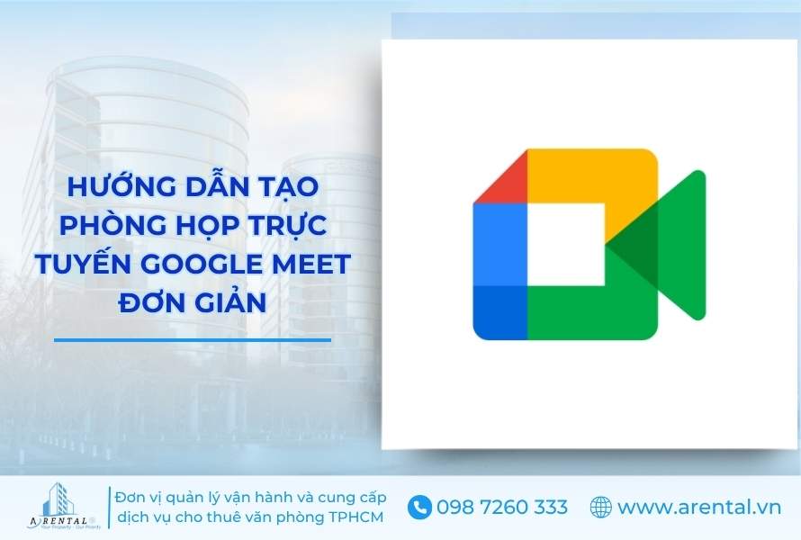 Hướng dẫn tạo phòng họp trực tuyến Google Meet đơn giản.