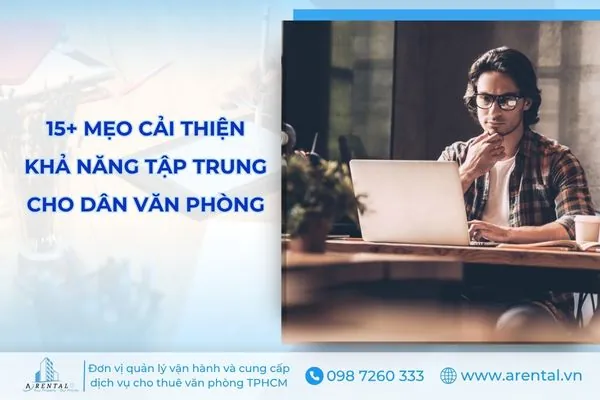 Hơn 15 mẹo cải thiện khả năng tập trung cho nhân viên văn phòng.