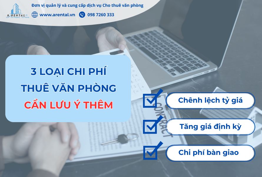 Bên cạnh đó, còn 3 loại chi phí có thể sẽ phát sinh cần phải lưu ý khi thuê văn phòng.