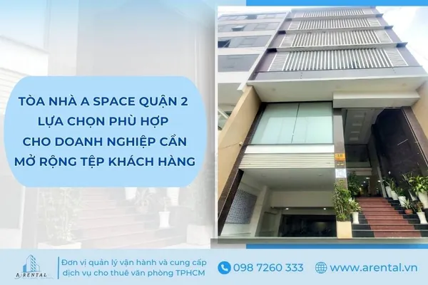 Tòa nhà A Space Quận 2 cho thuê địa chỉ đăng ký kinh doanh phù hợp với doanh nghiệp cần mở rộng.