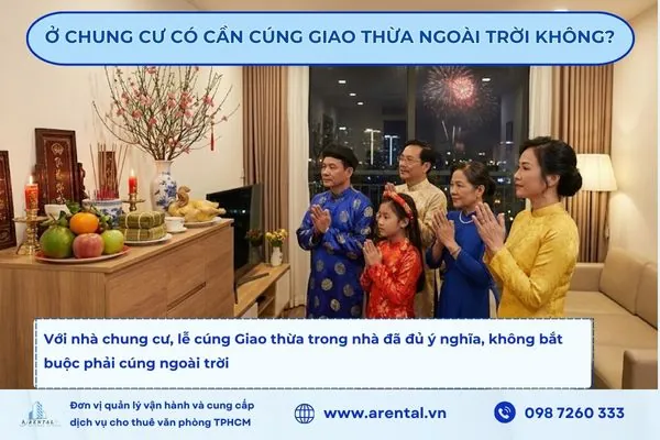 Với nhà chung cư, lễ cúng Giao thừa trong nhà đã đủ ý nghĩa, không bắt buộc phải cúng ngoài trời nếu không thuận tiện hoặc không đảm bảo an toàn.
