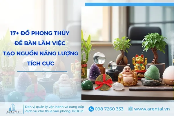 Xem ngay danh sách 17+ đồ phong thủy để bàn làm việc tạo nguồn năng lượng tích cực.
