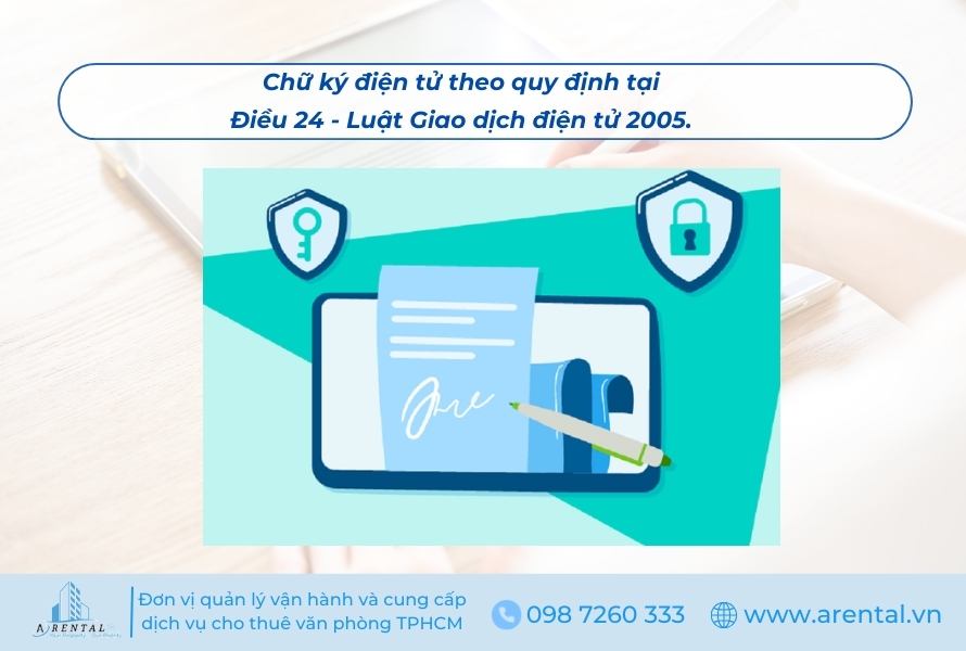 Chữ ký điện tử theo quy định điều 24 Luật Giao dịch điện tử 2005.