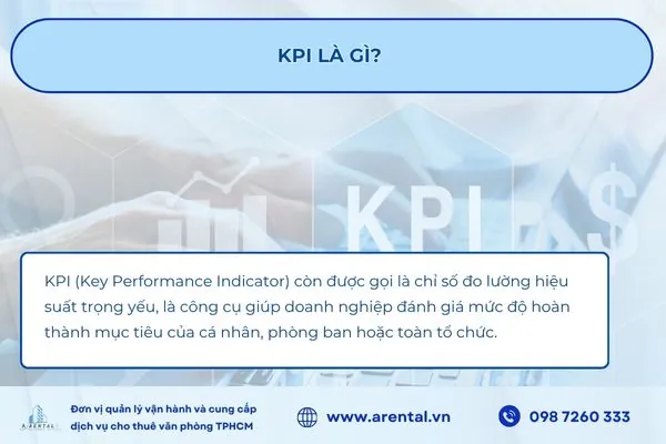 KPI là chỉ số hiệu suất trọng yếu phản ánh mức độ hoàn thành mục tiêu.