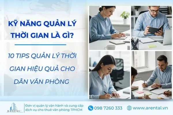 Định nghĩa kỹ năng quản lý thời gian và lợi ích với hiệu suất làm việc của nhân viên văn phòng.