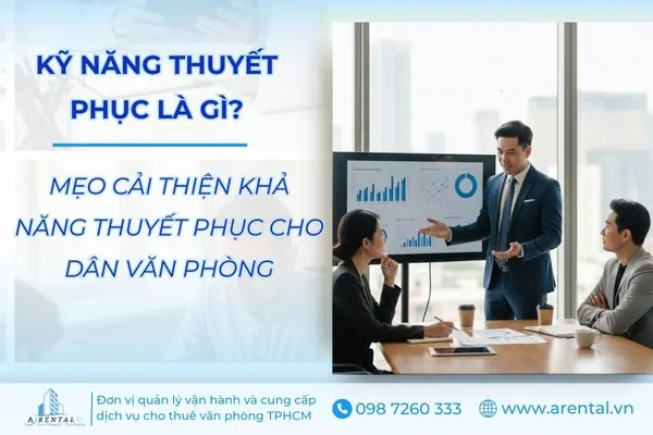 Kỹ năng thuyết phục là gì? Mẹo cải thiện kỹ năng thuyết phục cho dân văn phòng.
