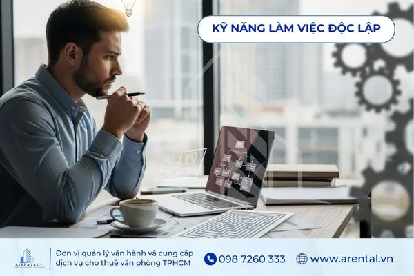 Kỹ năng làm việc độc lập là kỹ năng cần thiết trong công việc giúp tự chủ.