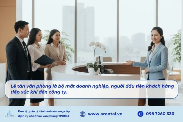 Lễ tân văn phòng là bộ mặt doanh nghiệp, người đầu tiên khách hàng tiếp xúc khi đến công ty.