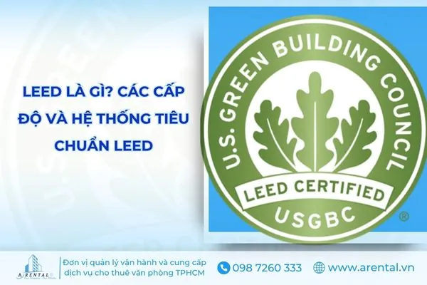 Leed là gì? Các cấp độ và hệ thống tiêu chuẩn Leed.