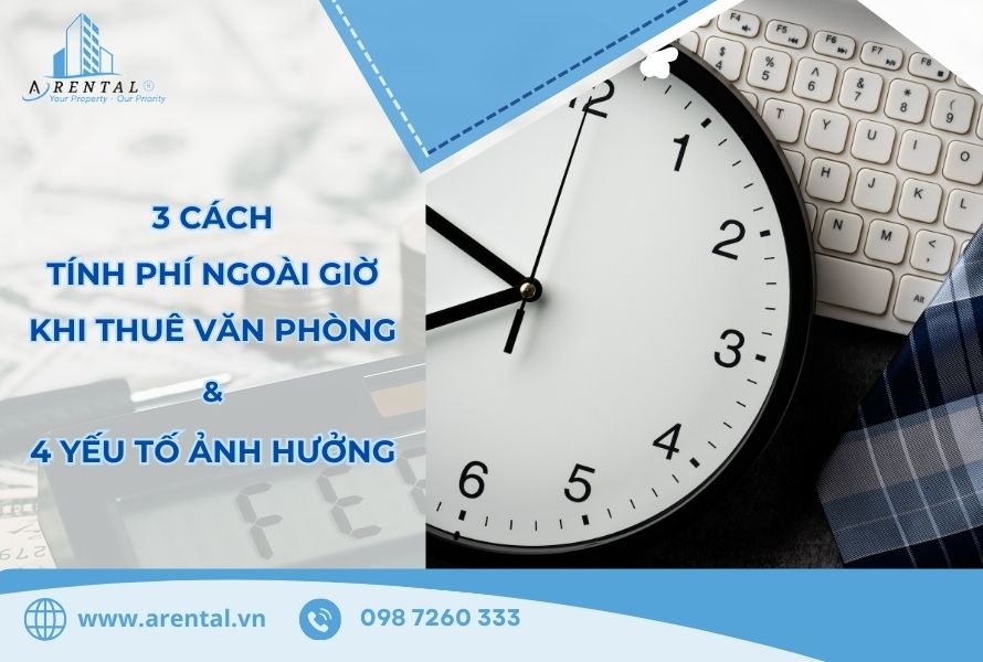 Tổng hợp các thông tin về cách tính và yếu tố ảnh hưởng đến mức phí ngoài giờ khi sử dụng dịch vụ văn phòng cho thuê.