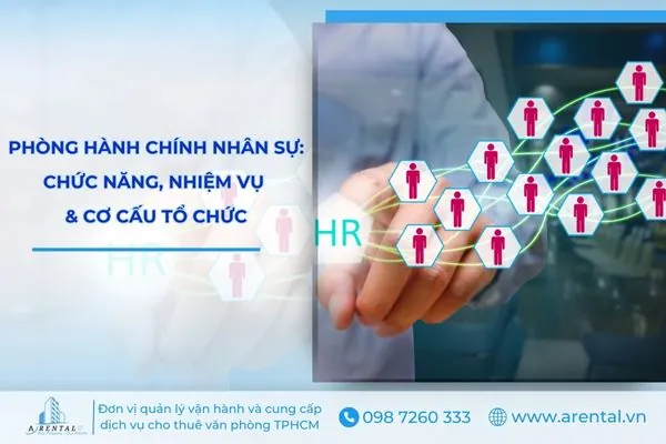 Phòng hành chính nhân sự có chức năng, nhiệm vụ và cơ cấu tổ chức như thế nào.