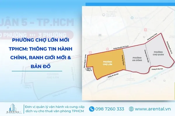 Phường Chợ Lớn mới TPHCM: Thông tin hành chính, ranh giới mới và bản đồ.