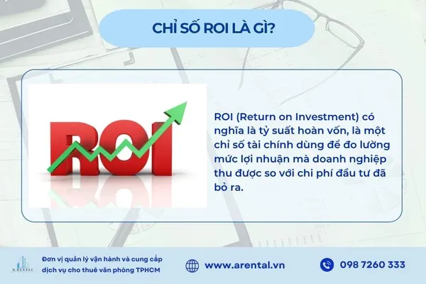 ROI là tỷ suất hoàn vốn, cho biết mỗi đồng đầu tư mang lại bao nhiêu đồng lợi nhuận.