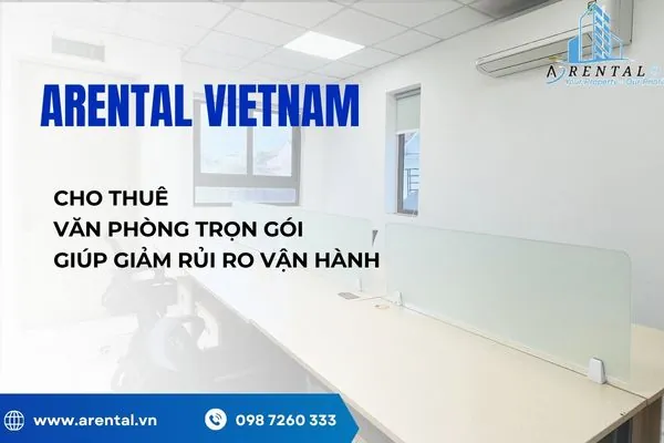 Arental Vietnam cho thuê văn phòng trọn gói giúp giảm rủi ro vận hành.