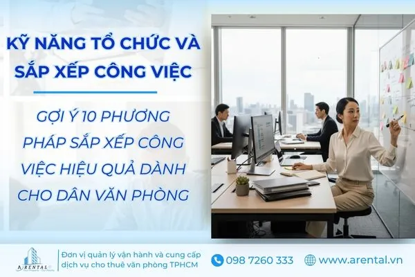 Kỹ năng tổ chức và sắp xếp công việc cho dân văn phòng.