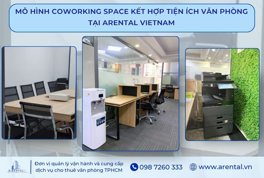Mô hình coworking space kết hợp đầy đủ tiện ích văn phòng cần thiết tại Arental Vietnam.