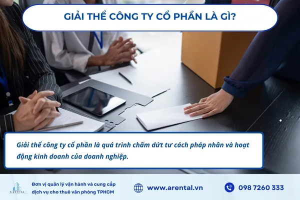 Giải thể công ty cổ phần là quá trình chấm dứt tư cách pháp nhân và hoạt động kinh doanh của doanh nghiệp.