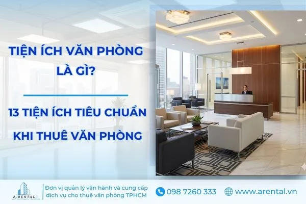 Tìm hiểu tiện ích văn phòng là gì và gợi ý chọn gói tiện ích phù hợp.