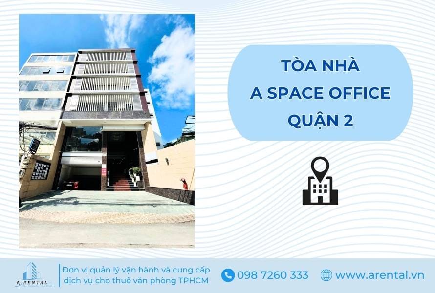 Mặt tiền tòa nhà A Space Office quận 2 cho thuê văn phòng ảo.