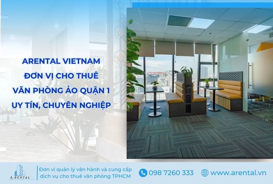 Arental Vietnam đơn vị cho thuê văn phòng ảo tại quận 1 uy tín.