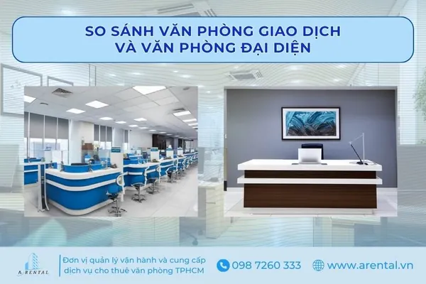 So sánh văn phòng giao dịch và văn phòng đại diện.